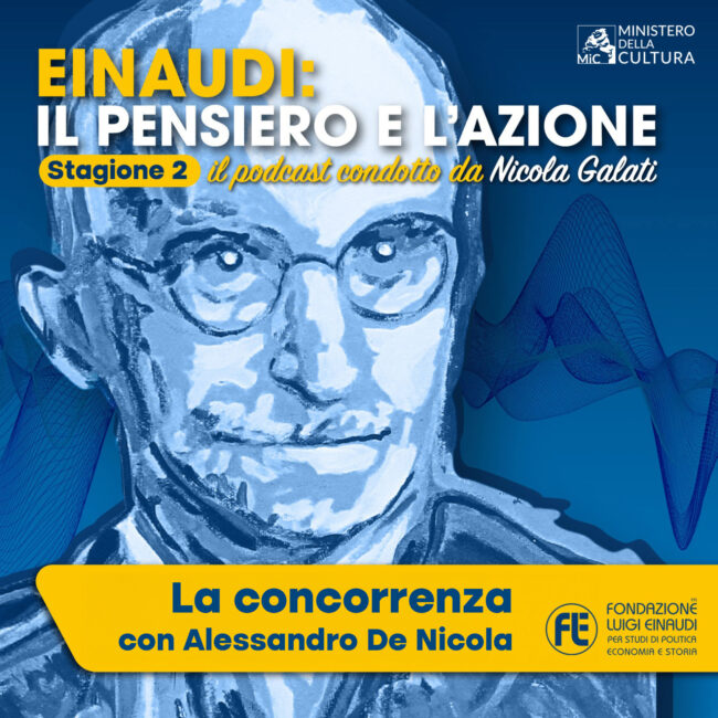 Einaudi: il pensiero e l’azione – “La concorrenza” con Alessandro De Nicola