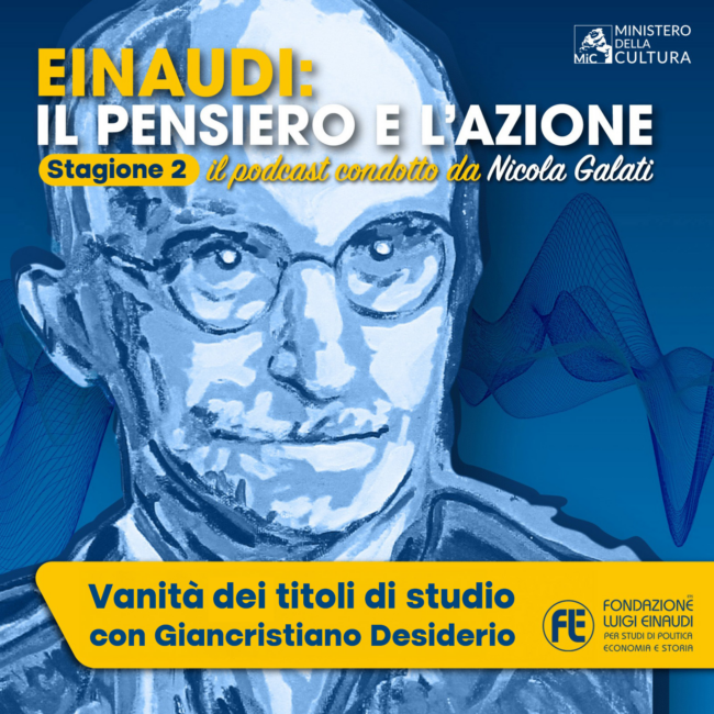 Einaudi: il pensiero e l’azione – “Vanità dei titoli di studio” con Giancristiano Desiderio